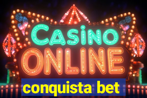 conquista bet